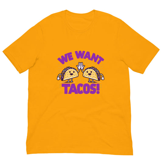 WE WANT TACOS! TEE